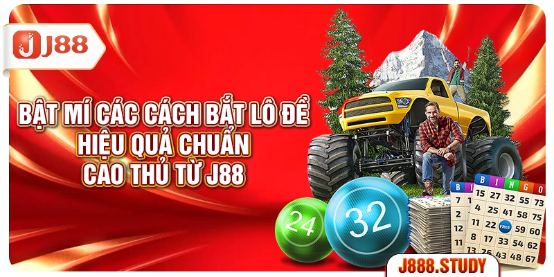 bat-mi-cac-cach-bat-lo-de-hieu-qua-chuan-cao-thu-tu-j88
