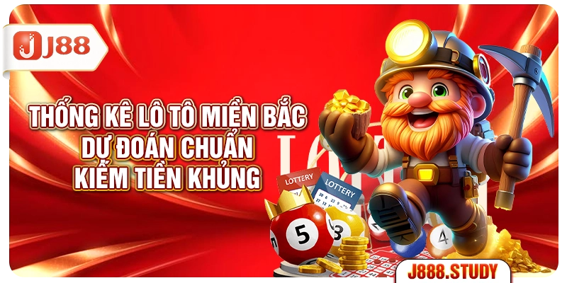 thong-ke-lo-to-mien-bac-du-doan-chuan-kiem-tien-khung