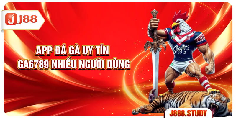app-da-ga-uy-tin-ga6789-nhieu-nguoi-dung