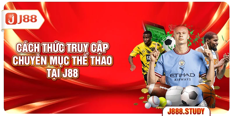 cach-thuc-truy-cap-chuyen-muc-the-thao-tai-j88